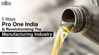 5 Ways Pro One India is Revolutionizing the Manufacturing Industry