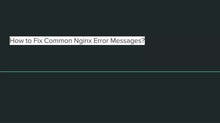 how to fix common nginx error messages