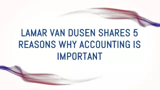 LaMar Van Dusen shares 5 reasons why Accounting is Important