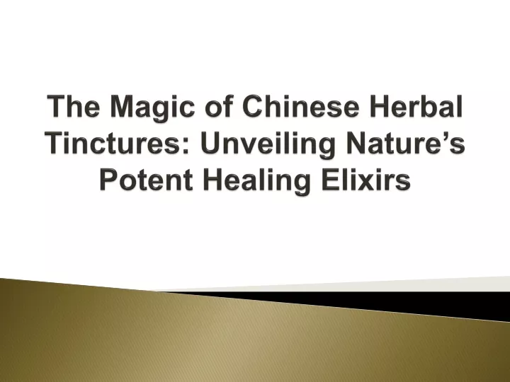 the magic of chinese herbal tinctures unveiling nature s potent healing elixirs