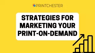 Best Strategies For Print On Demand Business Marketing