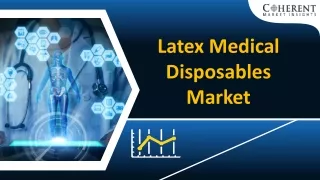 Latex Medical Disposables Market