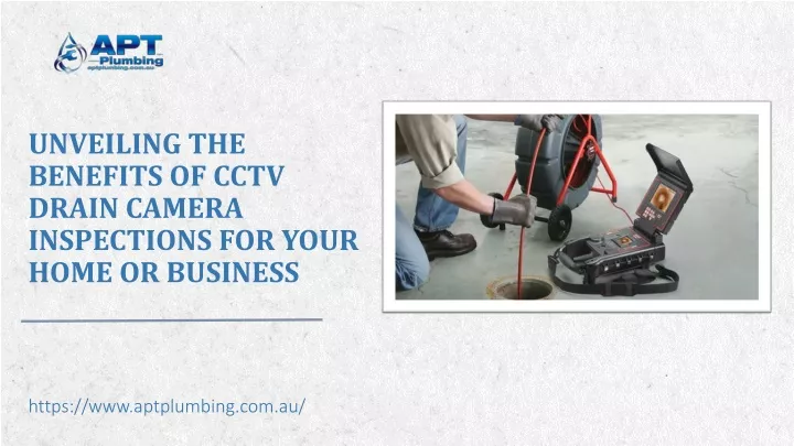unveiling the benefits of cctv drain camera inspections for your home or business