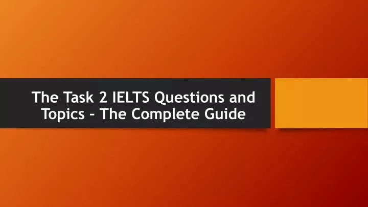 the task 2 ielts questions and topics the complete guide