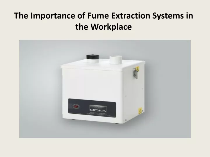 the importance of fume extraction systems