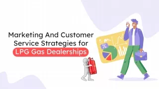 Marketing And Customer Service Strategies for LPG Gas Dealerships