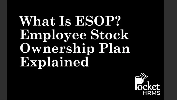 what is esop employee stock ownership plan explained