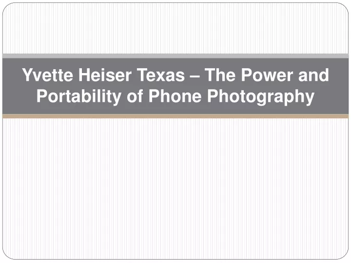 yvette heiser texas the power and portability of phone photography