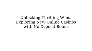 Unlocking Thrilling Wins Exploring New Online Casinos with No Deposit Bonuses