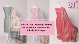 Unleash Your Creativity Explore the Versatility of Unstitched Suits by Zari Jaipur