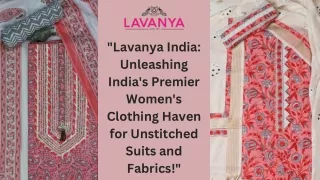 Lavanya India Unleashing India's Premier Women's Clothing Haven for Unstitched Suits and Fabrics!