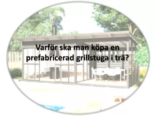 Var kan man köpa en prefabricerad grillstuga i trä?