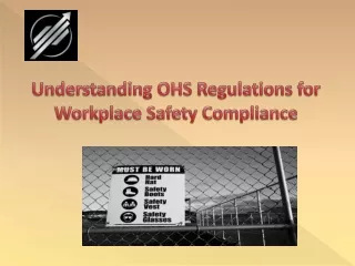 Understanding OHS Regulations for Workplace Safety Compliance