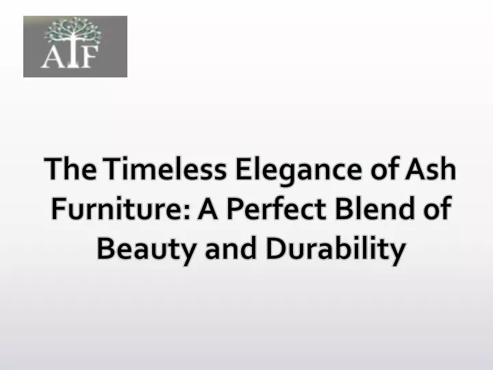 the timeless elegance of ash furniture a perfect