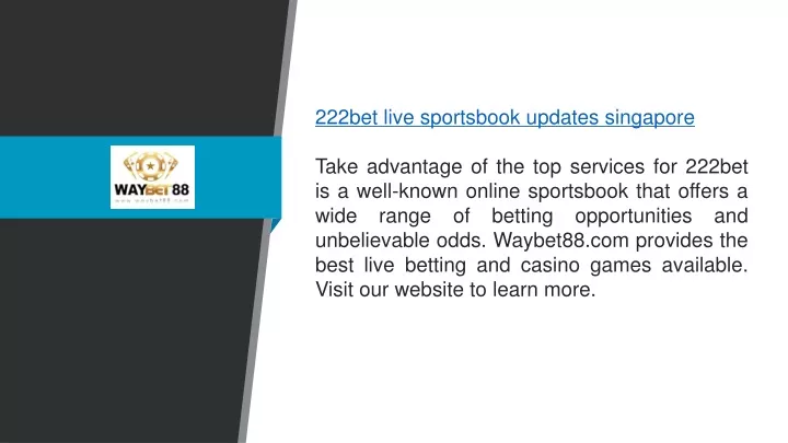 222bet live sportsbook updates singapore take