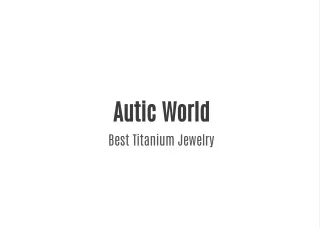 Autic Titanium Jwewlry