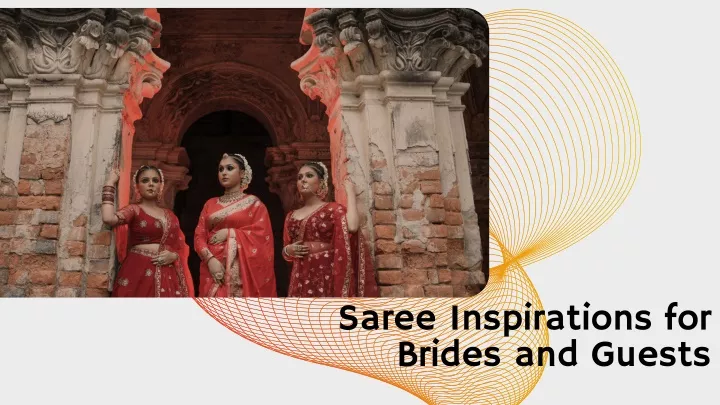 saree inspirations for brides and guests
