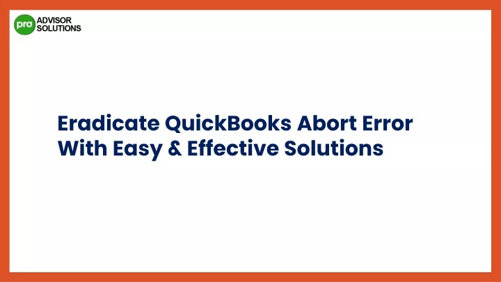 eradicate quickbooks abort error with easy
