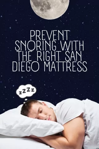 Prevent Snoring with the Right San Diego Mattress