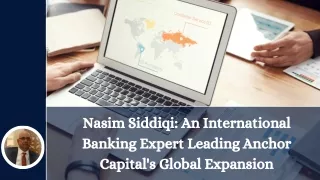 Nasim Siddiqi: Leading Global Banking and Investment Strategist at Anchor Capital