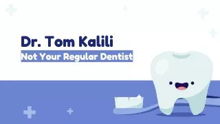 dr tom kalili not your regular dentist