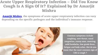Acute Upper Respiratory Infection – Did You Know Cough Is A Sign Of It Explained by Dr Amarjit Mishra
