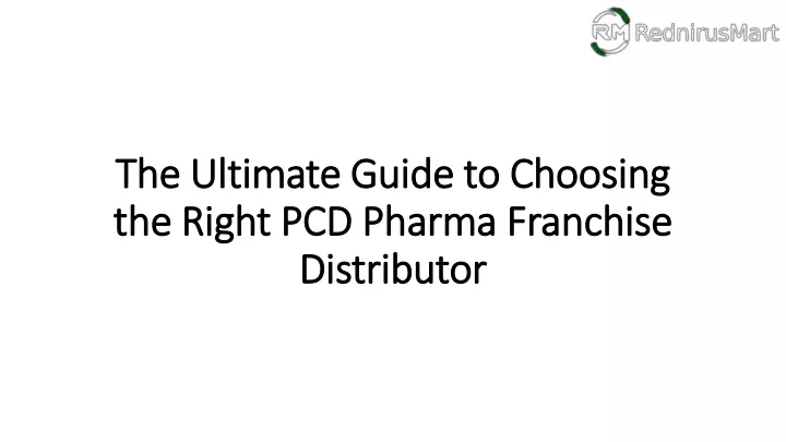 the ultimate guide to choosing the right pcd pharma franchise distributor