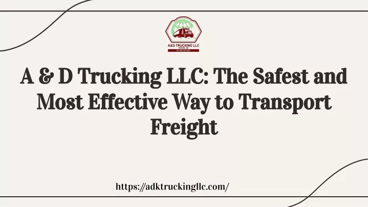 a d trucking llc the safest and most effective