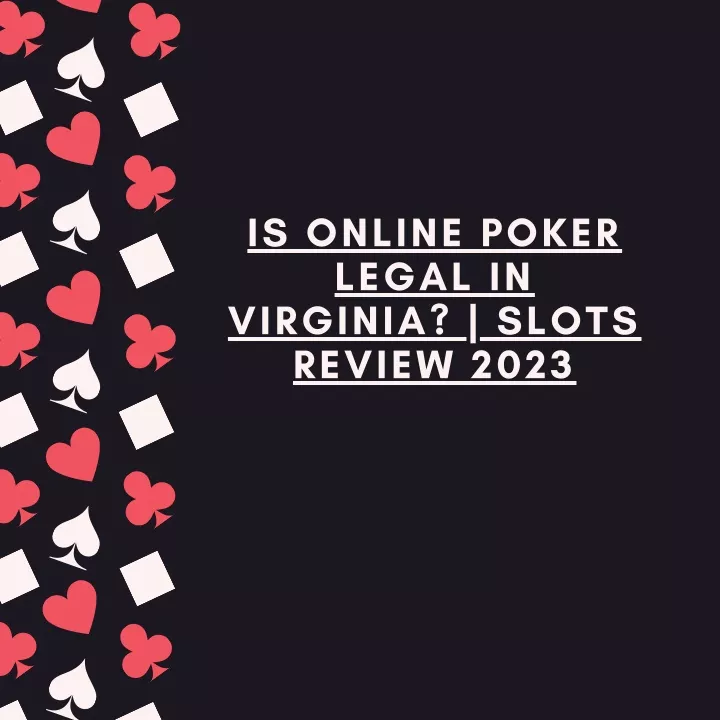 is online poker legal in virginia slots review