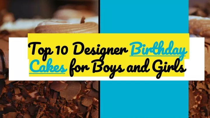 top 10 designer birthday cakes for boys and girls