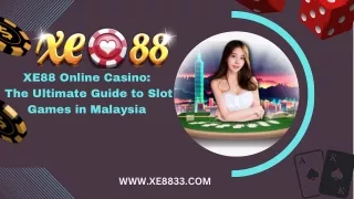 xe88  online casino the ultimate guide to slot games in Malaysia