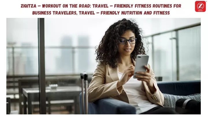 ziqitza workout on the road travel friendly