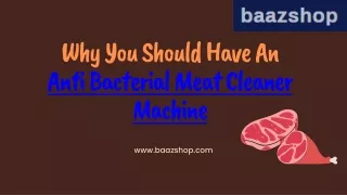 Why You Should Have An Anti Bacterial Meat Cleaner Machine