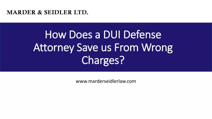 how does a dui defense attorney s ave us from w rong c harges