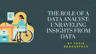 The Role of a Data Analyst: Unraveling Insights from Data by Josie Broadstock