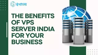 The Benefits of VPS Server India for Your Business (1)