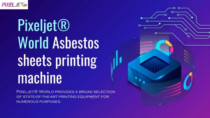 pixeljet world asbestos sheets printing machine