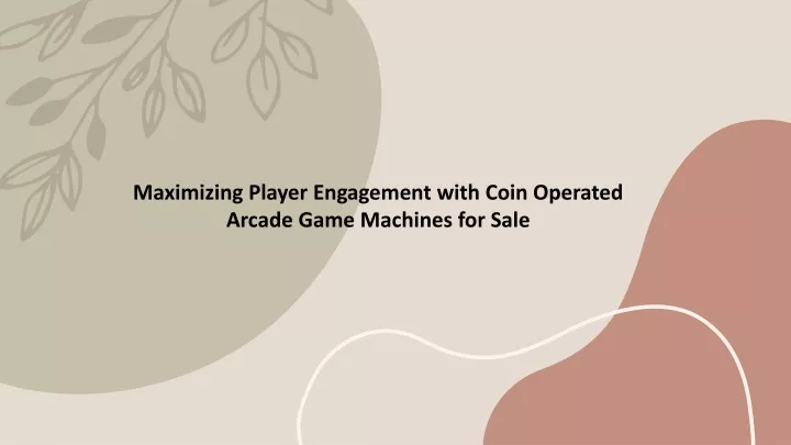 maximizing player engagement with coin operated
