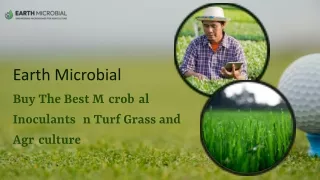 Buy The Best Microbial Inoculants in Turf grass and Agriculture|Earth Microbial