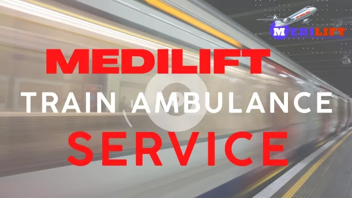 medilift train ambulance service