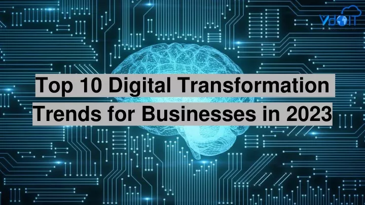 top 10 digital transformation trends for businesses in 2023
