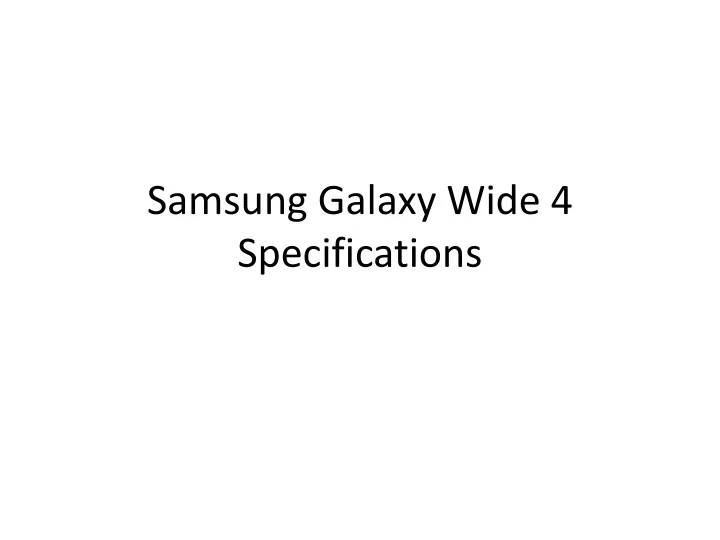 samsung galaxy wide 4 specifications