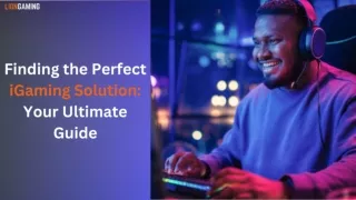 Finding the Perfect iGaming Solution: Your Ultimate Guide