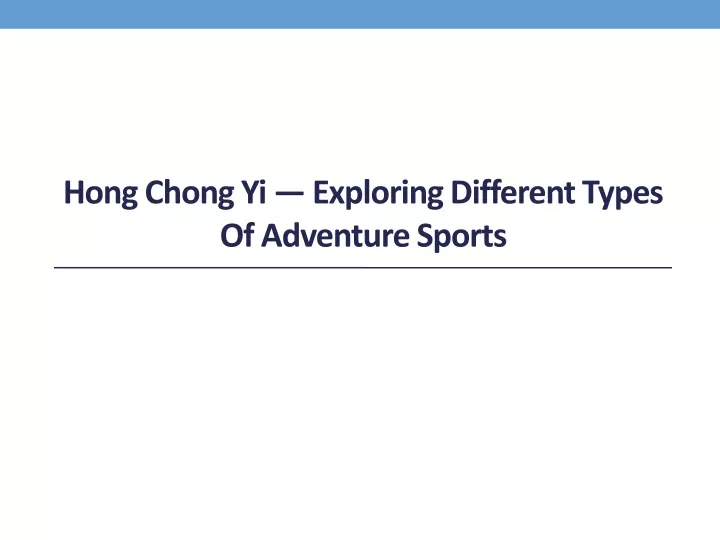 hong chong yi exploring different types of adventure sports