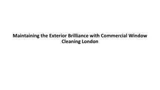 Maintaining the Exterior Brilliance with Commercial Window Cleaning London