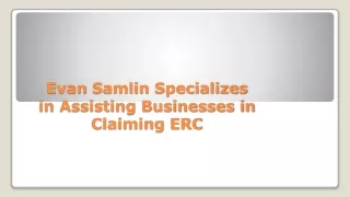 evan samlin specializes in assisting businesses in claiming erc
