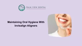 Oral Hygiene with Invisalign Aligners: Expert Tips and Techniques for a Healthy