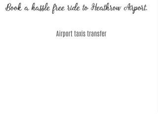 Reliable taxis to Heathrow Airport.