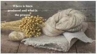 where is linen produced and what is the process