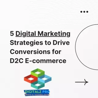 5 Digital Marketing Strategies to drive conversions for D2C E-commerce Businesses (1)